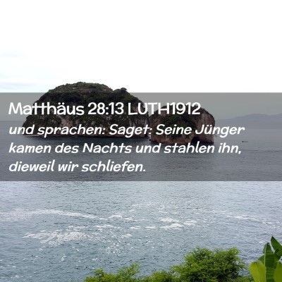 Picture 02 - Matthäus 28:13 LUTH1912 - und sprachen: Saget: Seine Jünger kamen des - Bible Verse Picture