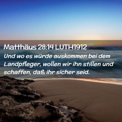 Picture 02 - Matthäus 28:14 LUTH1912 - Und wo es würde auskommen bei dem Landpfleger, - Bible Verse Picture
