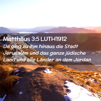 Picture 02 - Matthäus 3:5 LUTH1912 - Da ging zu ihm hinaus die Stadt Jerusalem und das - Bible Verse Picture