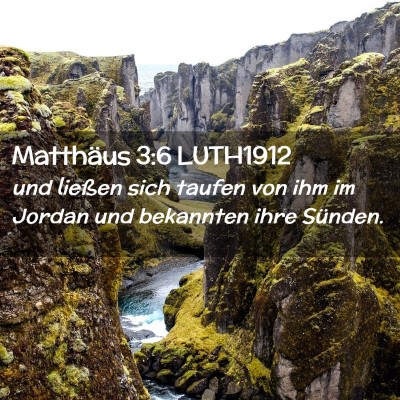 Picture 02 - Matthäus 3:6 LUTH1912 - und ließen sich taufen von ihm im Jordan und - Bible Verse Picture