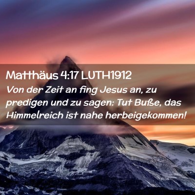 Picture 02 - Matthäus 4:17 LUTH1912 - Von der Zeit an fing Jesus an, zu predigen und zu - Bible Verse Picture