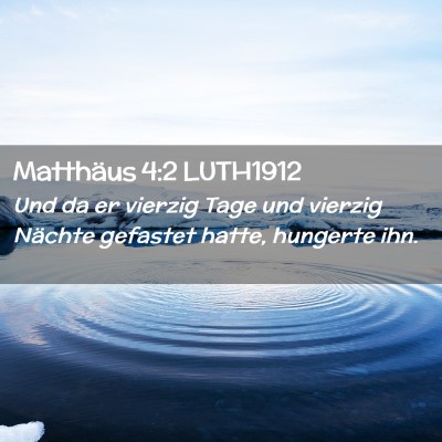Picture 02 - Matthäus 4:2 LUTH1912 - Und da er vierzig Tage und vierzig Nächte - Bible Verse Picture