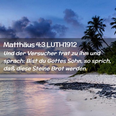 Picture 02 - Matthäus 4:3 LUTH1912 - Und der Versucher trat zu ihm und sprach: Bist du - Bible Verse Picture
