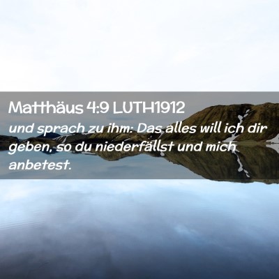 Picture 02 - Matthäus 4:9 LUTH1912 - und sprach zu ihm: Das alles will ich dir geben, - Bible Verse Picture