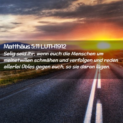 Picture 02 - Matthäus 5:11 LUTH1912 - Selig seid ihr, wenn euch die Menschen um - Bible Verse Picture