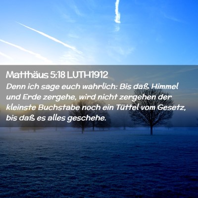 Picture 02 - Matthäus 5:18 LUTH1912 - Denn ich sage euch wahrlich: Bis daß Himmel und - Bible Verse Picture