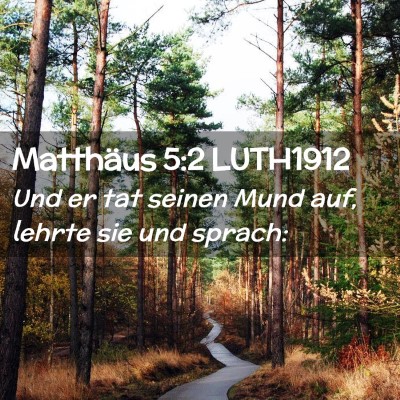 Picture 02 - Matthäus 5:2 LUTH1912 - Und er tat seinen Mund auf, lehrte sie und - Bible Verse Picture