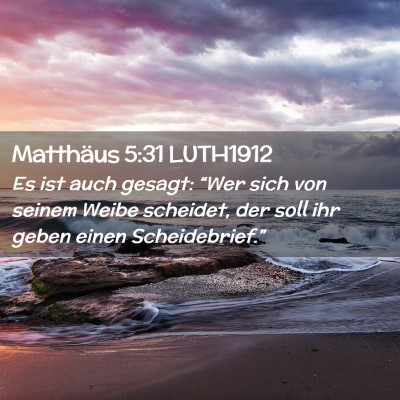 Picture 02 - Matthäus 5:31 LUTH1912 - Es ist auch gesagt: “Wer sich von seinem Weibe - Bible Verse Picture