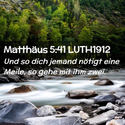 Picture 02 - Matthäus 5:41 LUTH1912 - Und so dich jemand nötigt eine Meile, so gehe - Bible Verse Picture