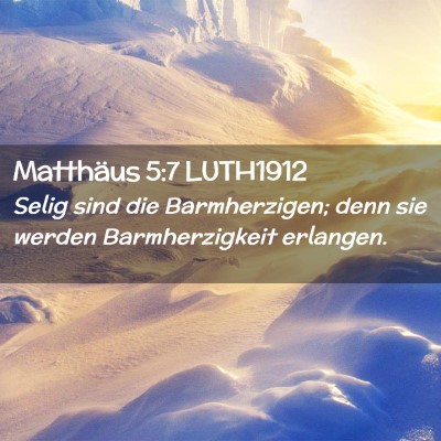 Picture 02 - Matthäus 5:7 LUTH1912 - Selig sind die Barmherzigen; denn sie werden - Bible Verse Picture