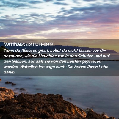 Picture 02 - Matthäus 6:2 LUTH1912 - Wenn du Almosen gibst, sollst du nicht lassen vor - Bible Verse Picture