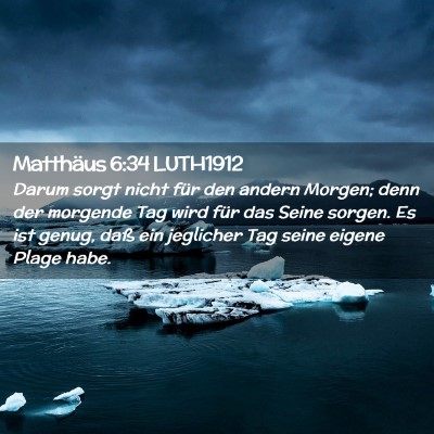 Picture 02 - Matthäus 6:34 LUTH1912 - Darum sorgt nicht für den andern Morgen; denn - Bible Verse Picture