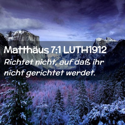 Picture 02 - Matthäus 7:1 LUTH1912 - Richtet nicht, auf daß ihr nicht gerichtet - Bible Verse Picture
