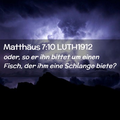 Picture 02 - Matthäus 7:10 LUTH1912 - oder, so er ihn bittet um einen Fisch, der ihm - Bible Verse Picture