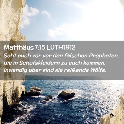Picture 02 - Matthäus 7:15 LUTH1912 - Seht euch vor vor den falschen Propheten, die in - Bible Verse Picture