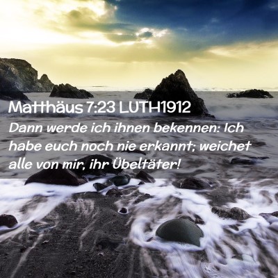 Picture 02 - Matthäus 7:23 LUTH1912 - Dann werde ich ihnen bekennen: Ich habe euch noch - Bible Verse Picture
