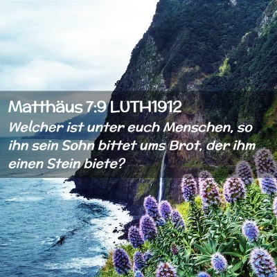 Picture 02 - Matthäus 7:9 LUTH1912 - Welcher ist unter euch Menschen, so ihn sein Sohn - Bible Verse Picture