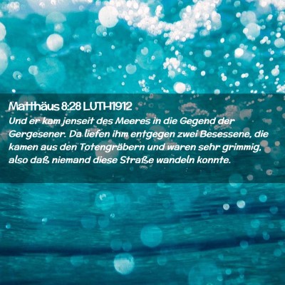 Picture 02 - Matthäus 8:28 LUTH1912 - Und er kam jenseit des Meeres in die Gegend der - Bible Verse Picture