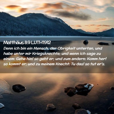 Picture 02 - Matthäus 8:9 LUTH1912 - Denn ich bin ein Mensch, der Obrigkeit untertan, - Bible Verse Picture