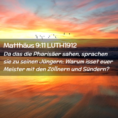 Picture 02 - Matthäus 9:11 LUTH1912 - Da das die Pharisäer sahen, sprachen sie zu - Bible Verse Picture