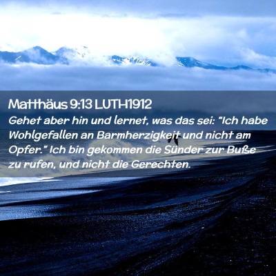 Picture 02 - Matthäus 9:13 LUTH1912 - Gehet aber hin und lernet, was das sei: “Ich - Bible Verse Picture