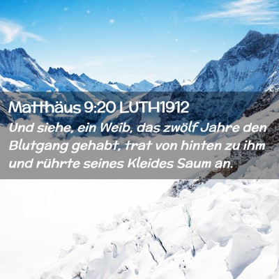 Picture 02 - Matthäus 9:20 LUTH1912 - Und siehe, ein Weib, das zwölf Jahre den - Bible Verse Picture