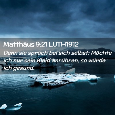 Picture 02 - Matthäus 9:21 LUTH1912 - Denn sie sprach bei sich selbst: Möchte ich nur - Bible Verse Picture