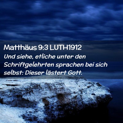 Picture 02 - Matthäus 9:3 LUTH1912 - Und siehe, etliche unter den Schriftgelehrten - Bible Verse Picture