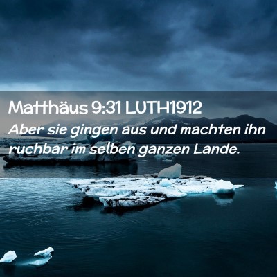 Picture 02 - Matthäus 9:31 LUTH1912 - Aber sie gingen aus und machten ihn ruchbar im - Bible Verse Picture