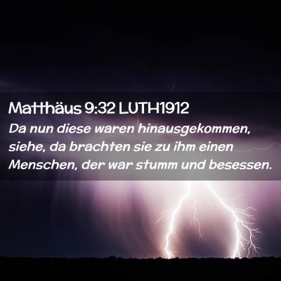 Picture 02 - Matthäus 9:32 LUTH1912 - Da nun diese waren hinausgekommen, siehe, da - Bible Verse Picture