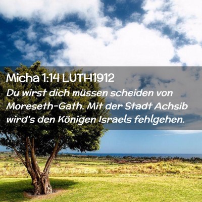 Picture 02 - Micha 1:14 LUTH1912 - Du wirst dich müssen scheiden von Moreseth-Gath. - Bible Verse Picture