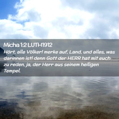 Picture 02 - Micha 1:2 LUTH1912 - Hört, alle Völker! merke auf, Land, und alles, - Bible Verse Picture