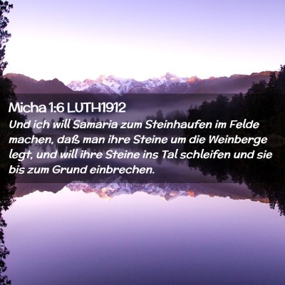 Picture 02 - Micha 1:6 LUTH1912 - Und ich will Samaria zum Steinhaufen im Felde - Bible Verse Picture