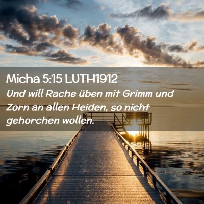 Picture 02 - Micha 5:15 LUTH1912 - Und will Rache üben mit Grimm und Zorn an allen - Bible Verse Picture