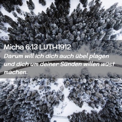 Picture 02 - Micha 6:13 LUTH1912 - Darum will ich dich auch übel plagen und dich um - Bible Verse Picture