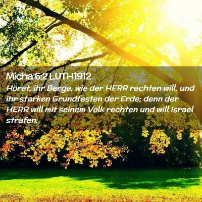 Picture 02 - Micha 6:2 LUTH1912 - Höret, ihr Berge, wie der HERR rechten will, und - Bible Verse Picture