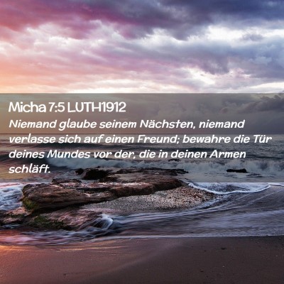 Picture 02 - Micha 7:5 LUTH1912 - Niemand glaube seinem Nächsten, niemand verlasse - Bible Verse Picture