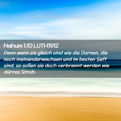 Picture 02 - Nahum 1:10 LUTH1912 - Denn wenn sie gleich sind wie die Dornen, die - Bible Verse Picture