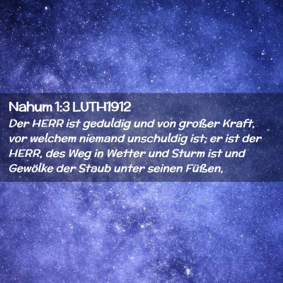 Picture 02 - Nahum 1:3 LUTH1912 - Der HERR ist geduldig und von großer Kraft, vor - Bible Verse Picture