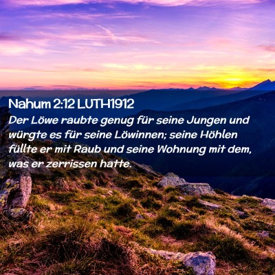Picture 02 - Nahum 2:12 LUTH1912 - Der Löwe raubte genug für seine Jungen und - Bible Verse Picture