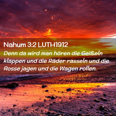 Picture 02 - Nahum 3:2 LUTH1912 - Denn da wird man hören die Geißeln klappen und - Bible Verse Picture