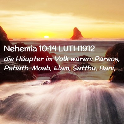 Picture 02 - Nehemia 10:14 LUTH1912 - die Häupter im Volk waren: Pareos, Pahath-Moab, - Bible Verse Picture