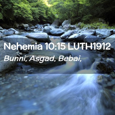 Picture 02 - Nehemia 10:15 LUTH1912 - Bunni, Asgad, - Bible Verse Picture
