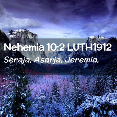 Picture 02 - Nehemia 10:2 LUTH1912 - Seraja, Asarja, - Bible Verse Picture
