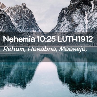 Picture 02 - Nehemia 10:25 LUTH1912 - Rehum, Hasabna, - Bible Verse Picture