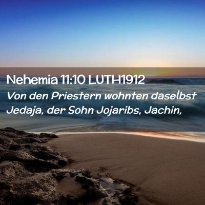 Picture 02 - Nehemia 11:10 LUTH1912 - Von den Priestern wohnten daselbst Jedaja, der - Bible Verse Picture