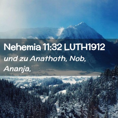 Picture 02 - Nehemia 11:32 LUTH1912 - und zu Anathoth, Nob, - Bible Verse Picture