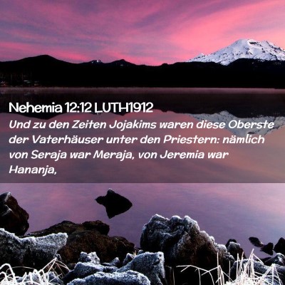 Picture 02 - Nehemia 12:12 LUTH1912 - Und zu den Zeiten Jojakims waren diese Oberste - Bible Verse Picture