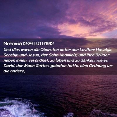 Picture 02 - Nehemia 12:24 LUTH1912 - Und dies waren die Obersten unter den Leviten: - Bible Verse Picture