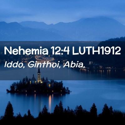 Picture 02 - Nehemia 12:4 LUTH1912 - Iddo, Ginthoi, - Bible Verse Picture